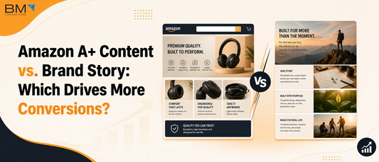 Amazon A+ Content vs. Brand Story: Which Drives More Conversions?