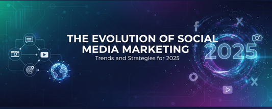 The Evolution of Social Media Marketing: Trends and Strategies for 2025